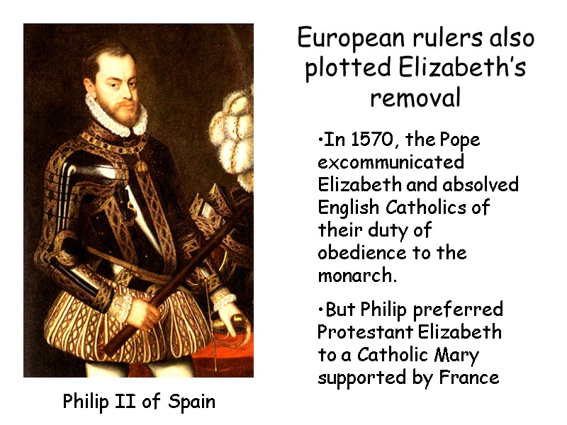 In 1570, the Pope excommunicated Elizabeth and absolved English Catholics of their duty of